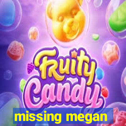 missing megan